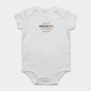 Because meerkats are freaking awesome - wildlife oil painting word art Baby Bodysuit